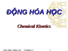 BÀI GIẢNG: ĐỘNG HÓA HỌC - CHƯƠNG 3