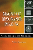 Magnetic Resonance Imaging PHYSICAL PRINCIPLES AND APPLICATIONS
