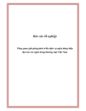 Báo cáo tốt nghiệp: Tổng quan giải pháp phát triển dịch vụ ngân hàng hiện đại của các ngân hàng thương mại Việt Nam  