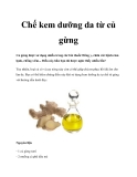 Chế kem dưỡng da từ củ gừng