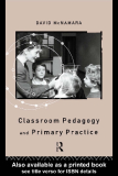 Classroom pedagogy and primary practice In this provocative book
