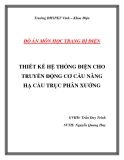 Đồ án: Thiết kế hệ thống điện cho truyền động cơ cấu nâng hạ cầu trục phân xưởng '