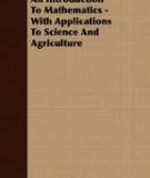 AN INTRODUCTION TO MATHEMATICS With Applications to Science, Agriculture