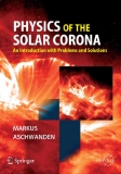 Physics of the Solar Corona An Introduction with Problems and Solutions