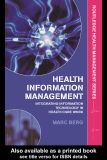 Health Information Management: Integrating information technology in health care work