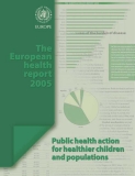 The European health report 2005: Public health action for healthier children and populations