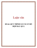 Đề tài: QUY TRÌNH SẢN XUẤT ĐỒ HỘP RAU QUẢ