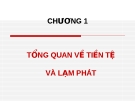 CHƯƠNG 1: TỔNG QUAN VỀ TIỀN TỆ VÀ LẠM PHÁT