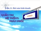 Bài toán kinh doanh - Quản trị hệ thống phân phối