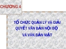 CHƯƠNG 4: TỔ CHỨC QUẢN LÝ VÀ GIẢI QUYẾT VĂN BẢN NỘI BỘ VÀ VĂN BẢN MẬT