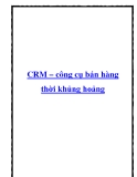 CRM – công cụ bán hàng thời khủng hoảng