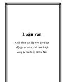 Luận văn: Giải pháp tạo lập vốn cho hoạt động sản xuất kinh doanh tại công ty Gạch ốp lát Hà Nội