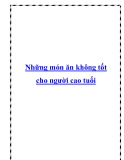 Những món ăn không tốt cho người cao tuổi