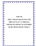 LUẬN VĂN TỐT NGHIỆP: THỰC TRẠNG HẠCH TOÁN CHI PHÍ SẢN XUẤT VÀ TÍNH GIÁ THÀNH SẢN PHẨM TẠI XÍ NGHIỆP DƯỢC PHẨM TRUNG ƯƠNG 2