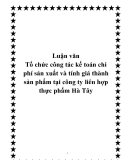 Luận văn Tổ chức công tác kế toán chi phí sản xuất và tính giá thành sản phẩm tại công ty liên hợp thực phẩm Hà Tây