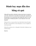 Đánh bay mụn đầu đen bằng củ quả