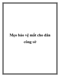 Mẹo bảo vệ mắt cho dân công sở