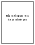 Tiếp thị bằng quà và sai lầm có thể mắc phải