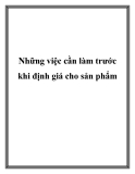 Những việc cần làm trước khi định giá cho sản phẩm