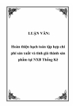  Luận văn đề tài:  Hoàn thiện hạch toán tập hợp chi phí sản xuất và tính giá thành sản phẩm tại NXB Thống Kê