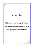 LUẬN VĂN:  Phân tích kế toán tập hợp chi phí sản xuất và tính giá thành dịch vụ vận tải tại Công ty Cổ phần vận tải và dịch vụ