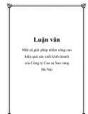  Luận văn: Một số giải pháp nhằm nâng cao hiệu quả sản xuất kinh doanh của Công ty Cao su Sao vàng Hà Nội