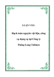 LUẬN VĂN:  Hạch toán nguyên vật liệu, công cụ dụng cụ tại Công ty Thăng Long Talimex