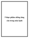 5 thực phẩm chống tăng cân trong mùa lạnh