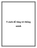 5 cách để tăng trí thông minh