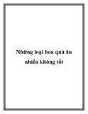 Những loại hoa quả ăn nhiều không tốt