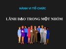 HÀNH VI TỔ CHỨC  LÃNH ĐẠO TRONG MỘT NHÓM