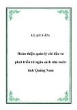 LUẬN VĂN:  Hoàn thiện quản lý chi đầu tư phát triển từ ngân sách nhà nước tỉnh Quảng Nam