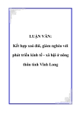 LUẬN VĂN: Kết hợp xoá đói, giảm nghèo với phát triển kinh tế - xã hội ở nông thôn tỉnh Vĩnh Long