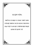 LUẬN VĂN: NHỮNG CƠ HỘI VÀ THÁC THỨC ĐỐI VỚI HỆ THỐNG NGÂN HÀNG THƯƠNG MẠI VIỆT NAM QUÁ TRÌNH HỘI NHẬP KINH TẾ QUỐC TẾ