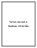 Vai trò của axit αlinolenic với bà bầu