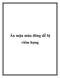 Ăn mặn mùa đông dễ bị viêm họng