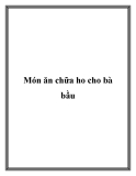 Món ăn chữa ho cho bà bầu