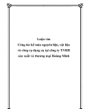  Luận văn Công tác kế toán nguyên liệu, vật liệu và công cụ dụng cụ tại công ty TNHH sản xuất và thương mại Hoàng Minh