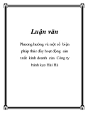 Luận văn: Phương hướng và một số biện pháp thúc đẩy hoạt động sản xuất kinh doanh của Công ty bánh kẹo Hải Hà