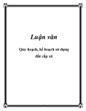 Luận văn: Quy hoạch, kế hoạch sử dụng đất cấp xã