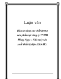 Luận văn: Đầu tư nâng cao chất lượng sản phẩm tại công ty TNHH Hồng Ngọc – Nhà máy sản xuất thiết bị điện HANAKA