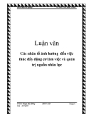 Luận văn: Các nhân tố ảnh hưởng đến việc thúc đẩy động cơ làm việc và quản trị nguồn nhân lực