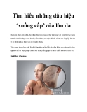 Tìm hiểu những dấu hiệu ‘xuống cấp’ của làn da