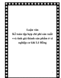 Luận văn Kế toán tập hợp chi phí sản xuất vvà tính giá thành sản phẩm ở xí nghiệp cơ khí Lê Hồng