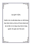 LUẬN VĂN:  Nghiên cứu các giải pháp nâng cao chất lượng thực hiện trình tự, thủ tục để hoàn thành một dự án đầu tư xây dựng công trình sử dụng nguồn vốn ngân sách Nhà nước