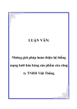 LUẬN VĂN:  Những giải pháp hoàn thiện hệ thống mạng lưới bán hàng sản phẩm của công ty TNHH Việt Thắng