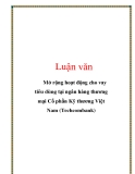 Luận văn: Mở rộng hoạt động cho vay tiêu dùng tại ngân hàng thương mại Cổ phần Kỹ thương Việt Nam (Techcombank