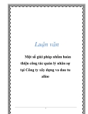 Luận văn: Một số giải pháp nhằm hoàn thiện công tác quản lý nhân sự tại Công ty xây dựng va dau tu aline