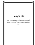 Luận văn: Một số biện pháp nhằm nâng cao chất lượng cán bộ tổ chức ở Việt Nam hiện nay