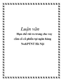 Luận văn: Hạn chế rủi ro trong cho vay cầm cố cổ phiếu tại ngân hàng No&PTNT Hà Nội